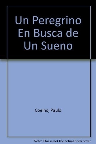 Un Peregrino En Busca De Un Sueño - Coelho, Paulo, De Coelho, Paulo. Editorial Pla En Español
