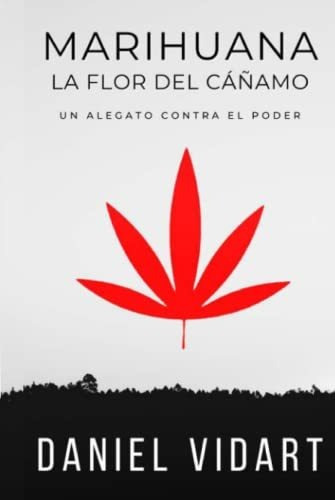 Libro : Marihuana, La Flor Del Cañamo Un Alegato Contra E 