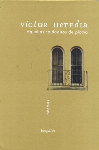 Aquellos Soldaditos De Plomo, De Heredia Victor. Editorial Longseller, Tapa Blanda, Edición 1 En Español