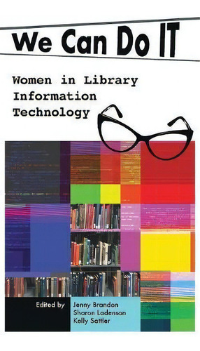 We Can Do I.t.: Women In Library Information Technology, De Sharon Ladenson., Vol. 1. Editorial Library Juice Press, Tapa Blanda En Inglés
