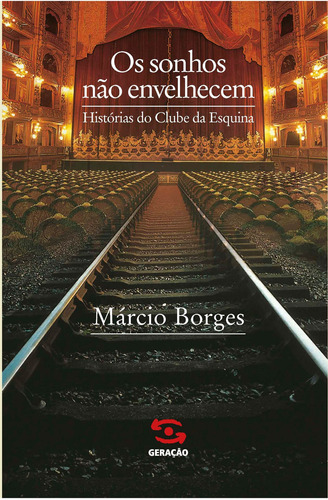 Os sonhos não envelhecem, de Borges, Marcio. Editora Geração Editorial Ltda, capa mole em português, 2019
