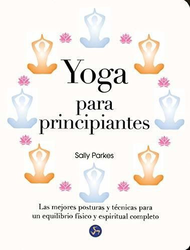 Yoga Para Principiantes : Las Mejores Posturas Y Técnicas Pa