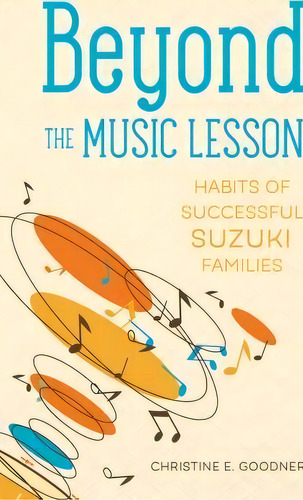 Beyond The Music Lesson, De Christine E Goodner. Editorial Brookside Suzuki Strings Llc, Tapa Blanda En Inglés
