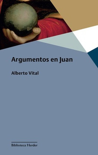 Argumentos En Juan, De Vital, Alberto. Editorial Herder, Tapa Blanda En Español, 2022