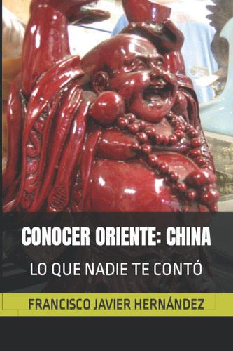 Libro: Conocer Oriente: China: Lo Que Nadie Te Contó (spanis
