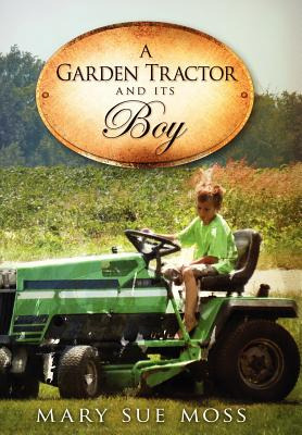 Libro A Garden Tractor And Its Boy - Moss, Mary Sue