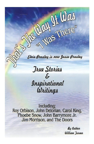 Thats The Way It Was, I Was There, Elvis Is Now Jesse Presley: True Stories, Elvis Presley, Inspa..., De Turner, William Francis. Editorial Createspace, Tapa Blanda En Inglés