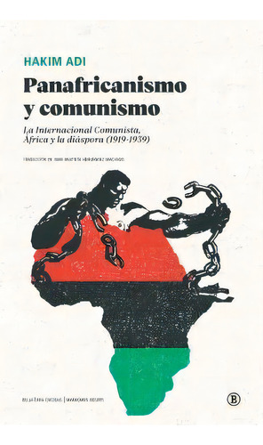 Panafricanismo Y Comunismo:internacional Comunista Africa, De Adi, Hakim. Editorial Bellaterra, Ediciones En Español