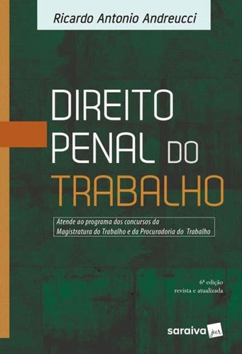 Direito Penal Do Trabalho - 6ª Edição De 2018, De Andreucci, Ricardo Antonio. Editora Saraiva Jur, Capa Mole, Edição 6ª Edição - 2018 Em Português