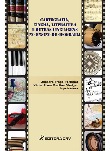 Cartografia, cinema, literatura e outras linguagens no ensino de geografia, de  Portugal, Jussara Fraga/  Chaigar, VÃ¢nia Alves Martins. Editora CRV LTDA ME, capa mole em português, 2012