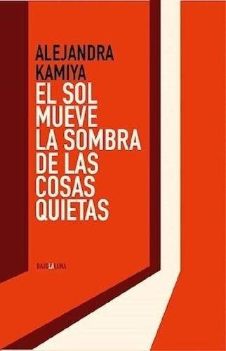 Libro - Sol Mueve La Sombra De Las Cosas Quietas, El - Alej