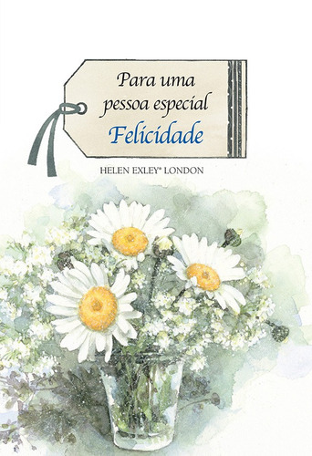 Para uma pessoa especial : Felicidade, de Exley Publications. Editorial HELEN EXLEY, capa dura em português, 2016