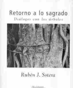 Retorno A Lo Sagrado Dialogos Con Los Arboles - Sotera Ruben