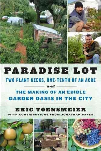 Libro Paradise Lot: Two Plant Geeks, One-tenth Of An Acre,
