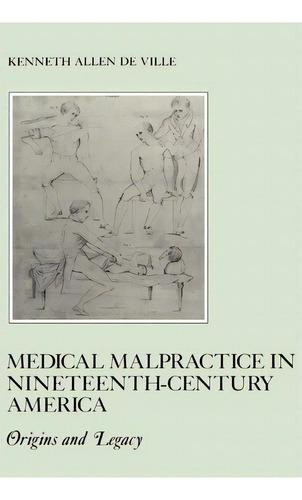 Medical Malpractice In Nineteenth-century America : Origins And Legacy, De Kenneth De Ville. Editorial New York University Press, Tapa Blanda En Inglés