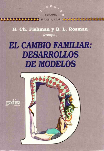 El cambio familiar: desarrollo de modelos, de Fishman, Charles. Serie Terapia Familiar Editorial Gedisa en español, 2005