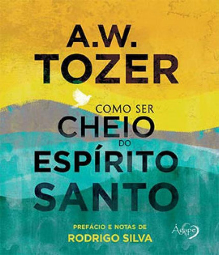 Como Ser Cheio Do Espírito Santo, De Tozer, A. W.. Editora Agape Editora, Capa Mole Em Português