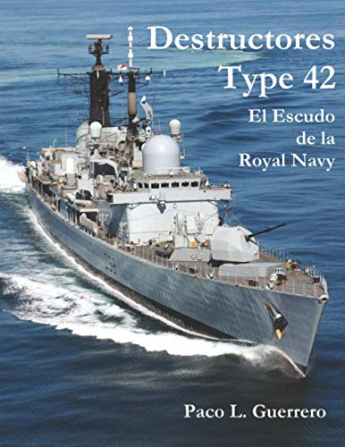 Destructores Type 42: El Escudo De La Royal Navy