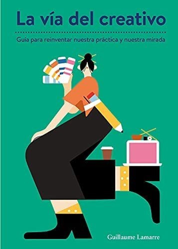 Libro: La Vía Del Creativo: Guía Para Reinventar Nuestra Y