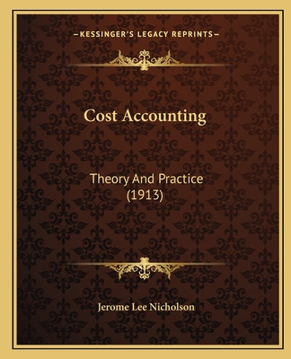 Libro Cost Accounting: Theory And Practice (1913) - Nicho...