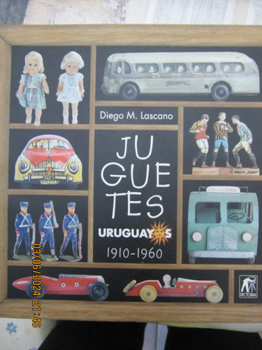 Juguetes Uruguayos 1910-1960 Diego M Lascano 