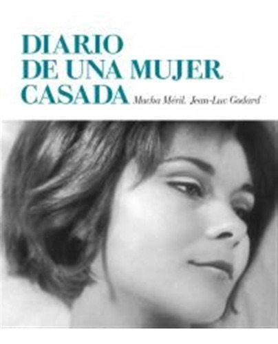 Diario De Una Mujer Casada - Jean-luc Godard Y Macha Méril
