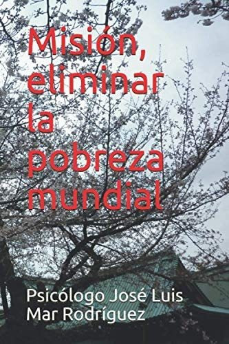 Libro: Misión, Eliminar La Pobreza Mundial (spanish Edition)