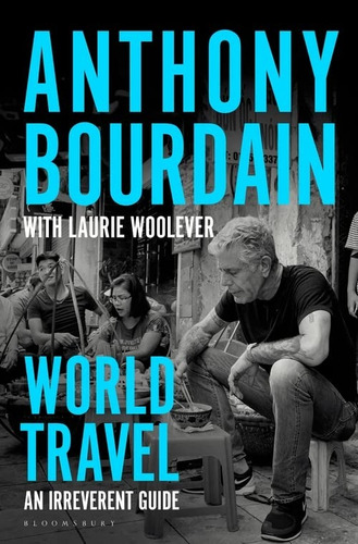 Libro Anthony Bourdain World Travel - An Irreverent Guide