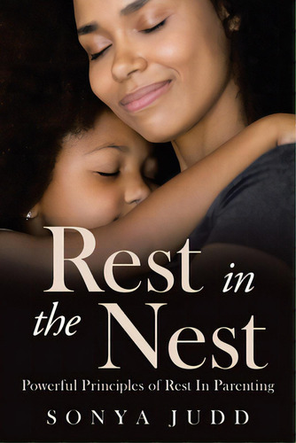 Rest In The Nest: Powerful Principles Of Rest In Parenting, De Judd, Sonya. Editorial Westbow Pr, Tapa Blanda En Inglés