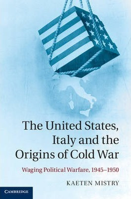 The United States, Italy And The Origins Of Cold War - Ka...