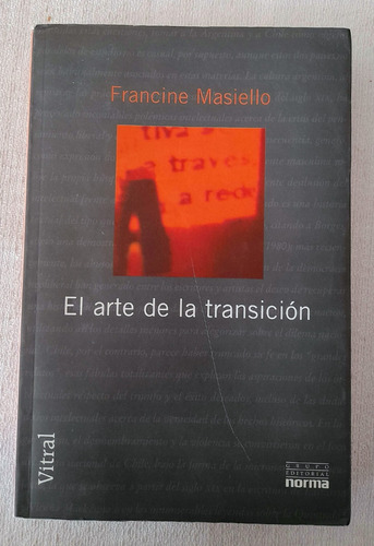 El Arte De La Transición - Francine Masiello - Norma Vitral