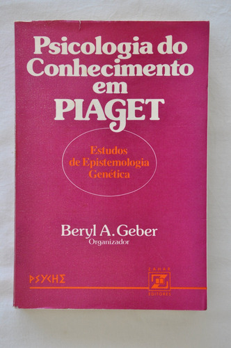 Psicologia Do Conhecimento Em Piaget Beryl Geber Zahar Edito