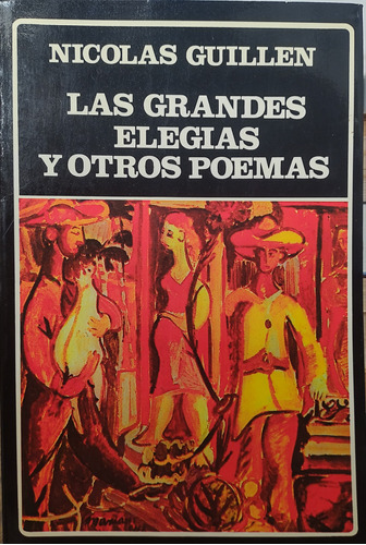 Las Grandes Elegias Y Otros Poemas - Nicolas Guillen