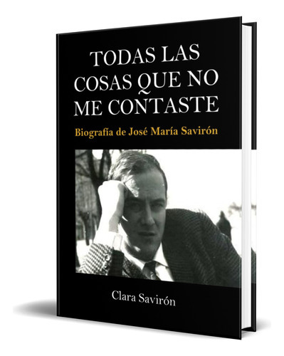 Todas las cosas que no me contaste, de Clara Savirón. Editorial Independently Published, tapa blanda en español, 2023