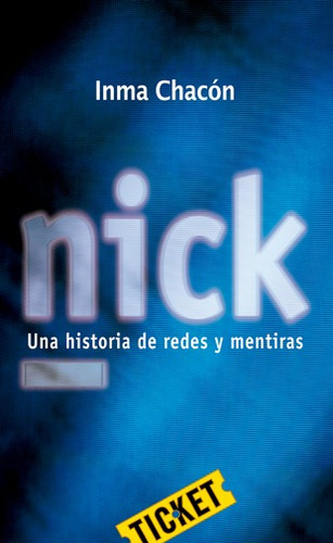 Libro Nick. Una Historia De Redes Y Mentiras - Chacon, Inma