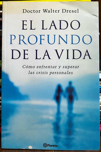 El Lado Profundo De La Vida - Doctor Walter Dresel