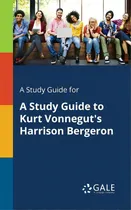 Comprar A Study Guide For A Study Guide To Kurt Vonnegut's Harrison Bergeron, De Gale, Cengage Learning. Editorial Gale Study Guides, Tapa Blanda En Inglés