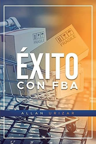 Exito Con Fba - Urizar, Allan, de Urizar, Al. Editorial Independently Published en español