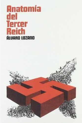 Anatomía Del Tercer Reich - Alvaro Lozano