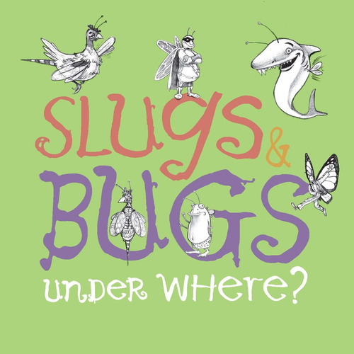 Cd: Slugs & Bugs & Under Where