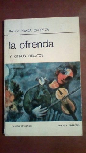 La Ofrenda Y Otros Relatos. Renato Prada Oropeza.