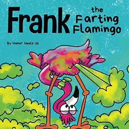 Book : Frank The Farting Flamingo A Story About A Flamingo.