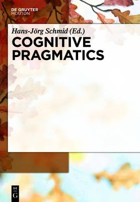 Libro Cognitive Pragmatics - Hans-jorg Schmid