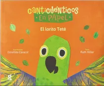 Comprar Libro El Loro Tete - Canticuenticos En Papel - Hillar, Ruth