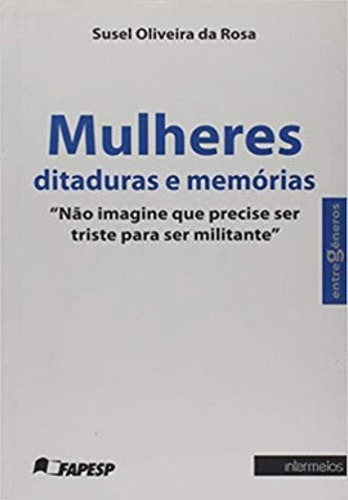 Mulheres - Ditaduras E Memórias, De Rosa, Susel Oliveira Da. Editora Intermeios, Capa Mole Em Português