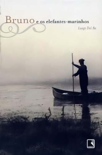 Bruno e os elefantes-marinhos, de Del Re, Luigi. Editorial Record, capa mole em português, 2006