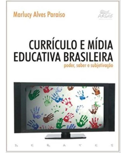 Currículo E Mídia Educativa Brasileira, De Paraíso, Marlucy Alves. Editora Argos, Capa Mole Em Português, 2007