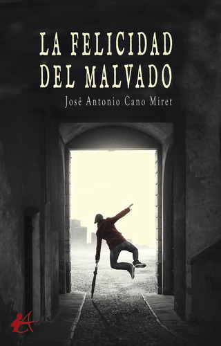 Libro La Felicidad Del Malvado - Cano Miret, Josã© Antonio