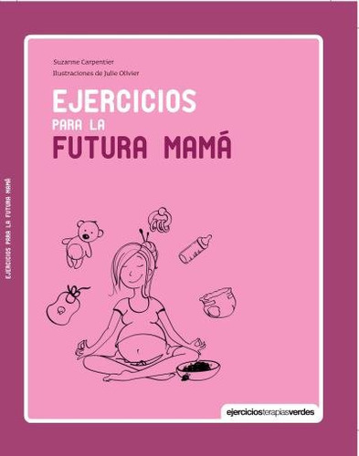 Ejercicios Para La Futura Mamãâ¡, De Carpentier, Suzanne. Editorial Terapias Verdes, Tapa Dura En Español