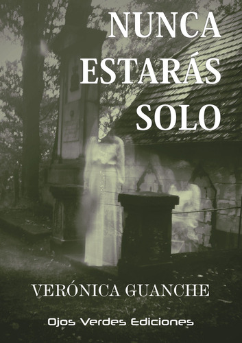 Nunca estarás solo, de Guanche Martín , Verónica.. Editorial OJOS VERDES EDICIONES, tapa blanda, edición 1.0 en español, 2032